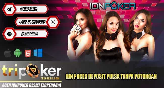 IDn Poker Deposit Pulsa Tanpa Potongan