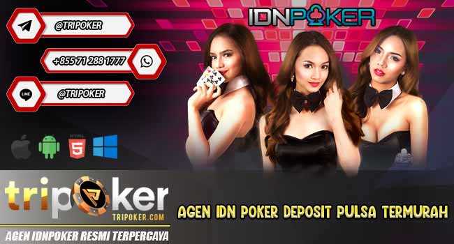 Agen Idn Poker Deposit Pulsa termurah