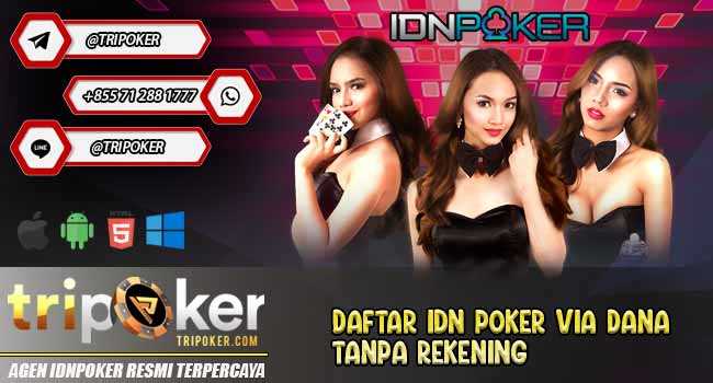 Daftar IDN Poker via Dana Tanpa Rekening