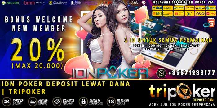 IDN Poker Deposit Lewat Dana | Tripoker