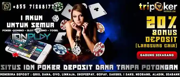 Situs IDN Poker Deposit Dana Tanpa Potongan